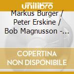 Markus Burger / Peter Erskine / Bob Magnusson - Accidental Tourists cd musicale di Markus / Erskine,Peter / Magnusson,Bob Burger