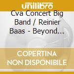 Cva Concert Big Band / Reinier Baas - Beyond The Sum Of All Parts cd