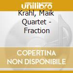 Krahl, Maik Quartet - Fraction cd musicale