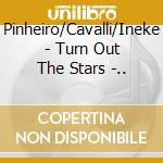 Pinheiro/Cavalli/Ineke - Turn Out The Stars -.. cd