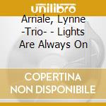 Arriale, Lynne -Trio- - Lights Are Always On cd