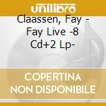 Claassen, Fay - Fay Live -8 Cd+2 Lp- cd musicale
