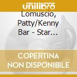 Lomuscio, Patty/Kenny Bar - Star Crossed Lovers cd
