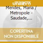 Mendes, Maria / Metropole - Saudade, Colour Of Love cd