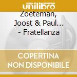 Zoeteman, Joost & Paul... - Fratellanza cd