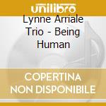 Lynne Arriale Trio - Being Human cd musicale
