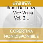 Bram De Looze - Vice Versa Vol. 2 (Rebounce) cd