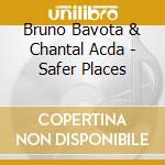 Bruno Bavota & Chantal Acda - Safer Places cd