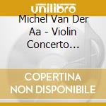 Michel Van Der Aa - Violin Concerto Hysteresis cd
