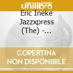 Eric Ineke Jazzxpress (The) - Dexternity cd musicale di Eric Ineke Jazzxpress