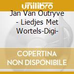 Jan Van Outryve - Liedjes Met Wortels-Digi- cd musicale di Outryve, Jan Van/Soetkin