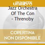 Jazz Orchestra Of The Con - Threnoby cd musicale