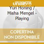 Yuri Honing / Misha Mengel - Playing cd musicale di Yuri Honing / Misha Mengel
