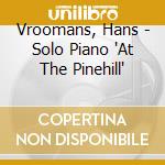 Vroomans, Hans - Solo Piano 'At The Pinehill' cd