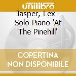 Jasper, Lex - Solo Piano 'At The Pinehill' cd