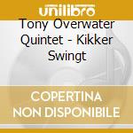 Tony Overwater Quintet - Kikker Swingt