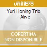 Yuri Honing Trio - Alive cd musicale di Yuri Honing Trio