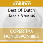Best Of Dutch Jazz / Various cd musicale