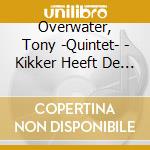 Overwater, Tony -Quintet- - Kikker Heeft De Blues cd musicale di Overwater, Tony