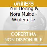 Yuri Honing & Nora Mulde - Winterreise cd musicale di Yuri Honing & Nora Mulde