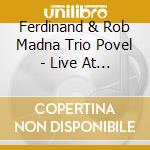 Ferdinand & Rob Madna Trio Povel - Live At Cafe Hopper cd