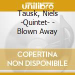 Tausk, Niels -Quintet- - Blown Away cd