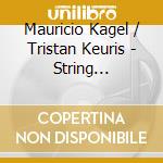 Mauricio Kagel / Tristan Keuris - String Quartets cd