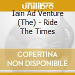 Iain Ad Venture (The) - Ride The Times cd