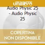 Audio Physic 25 - Audio Physic 25 cd