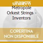 Metropole Orkest Strings - Inventors