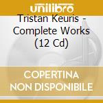 Tristan Keuris - Complete Works (12 Cd) cd musicale di Tristan Keuris