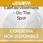 Calefax/vloeimans - On The Spot cd