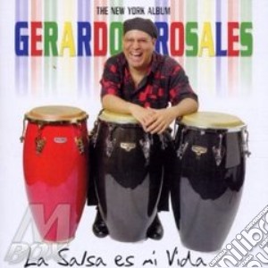 Gerardo Rosales - La Salsa Es Mi Vida cd musicale di Rosales Geraldo