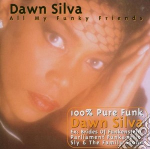 Dawn Silva - All My Funky Friends cd musicale di Silva Dawn