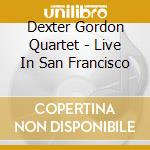 Dexter Gordon Quartet - Live In San Francisco cd