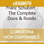 Franz Schubert - The Complete Duos & Rondo cd musicale di Franz Schubert