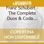 Franz Schubert - The Complete Duos & Coda (2 Cd) cd musicale di Franz Schubert