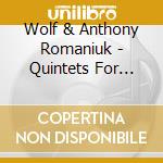 Wolf & Anthony Romaniuk - Quintets For Pianoforte.. cd