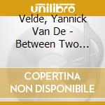 Velde, Yannick Van De - Between Two Worlds cd