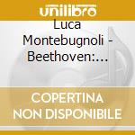 Luca Montebugnoli - Beethoven: Erard / Eroica cd