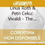 Linus Roth & Petri Ceku: Vivaldi - The 4 Seasons For Violin And Guitar cd