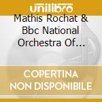 Mathis Rochat & Bbc National Orchestra Of Wales: Walton, Benjamin, Howells cd