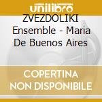 ZVEZDOLIKI Ensemble - Maria De Buenos Aires cd