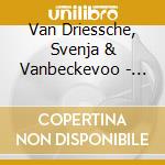 Van Driessche, Svenja & Vanbeckevoo - Naissance cd