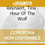 Reynaert, Tina - Hour Of The Wolf cd