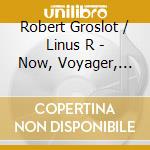 Robert Groslot / Linus R - Now, Voyager, Sail... cd