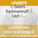 C-Sisters - Rachmaninoff / Liszt / Piazzolla cd