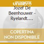 Jozef De Beenhouwer - Ryelandt. Klaviersonaten Ii / Sechs Praludien Op. 62 cd