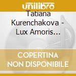 Tatiana Kurenchakova - Lux Amoris Aeterni cd