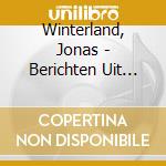 Winterland, Jonas - Berichten Uit De.. cd musicale